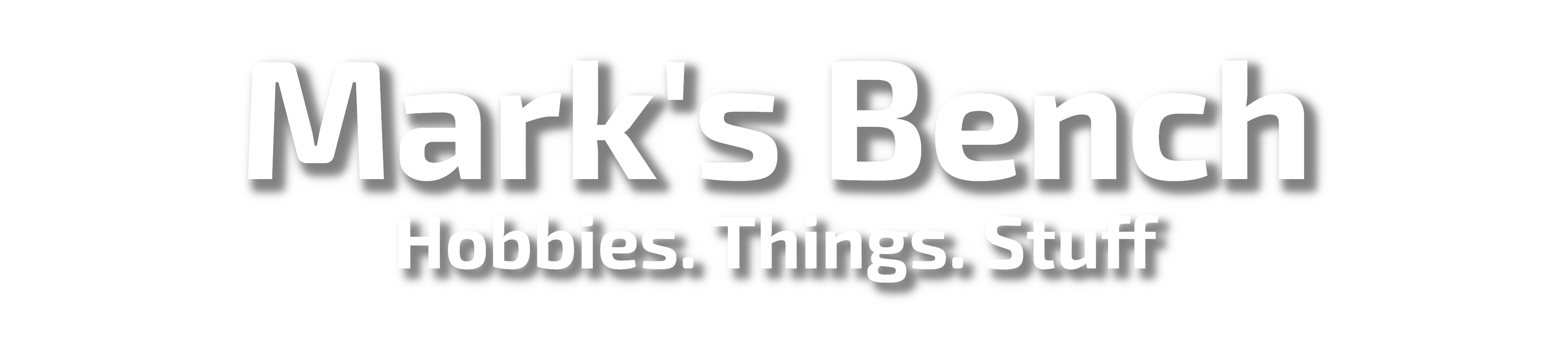 Mark's Bench - Hobbies. Things. Stuff.
